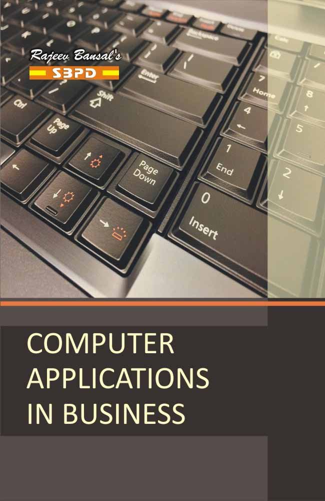 Computer Applications In Business byDr. Sandeep Srivastava, Dr. Mirza Shahab Shah Er. Meera Goyal for various universites India - SBPD publications