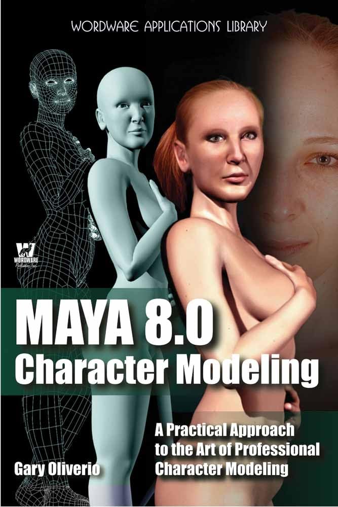 Maya 8.0 Character Modeling (Wordware Applications Library)