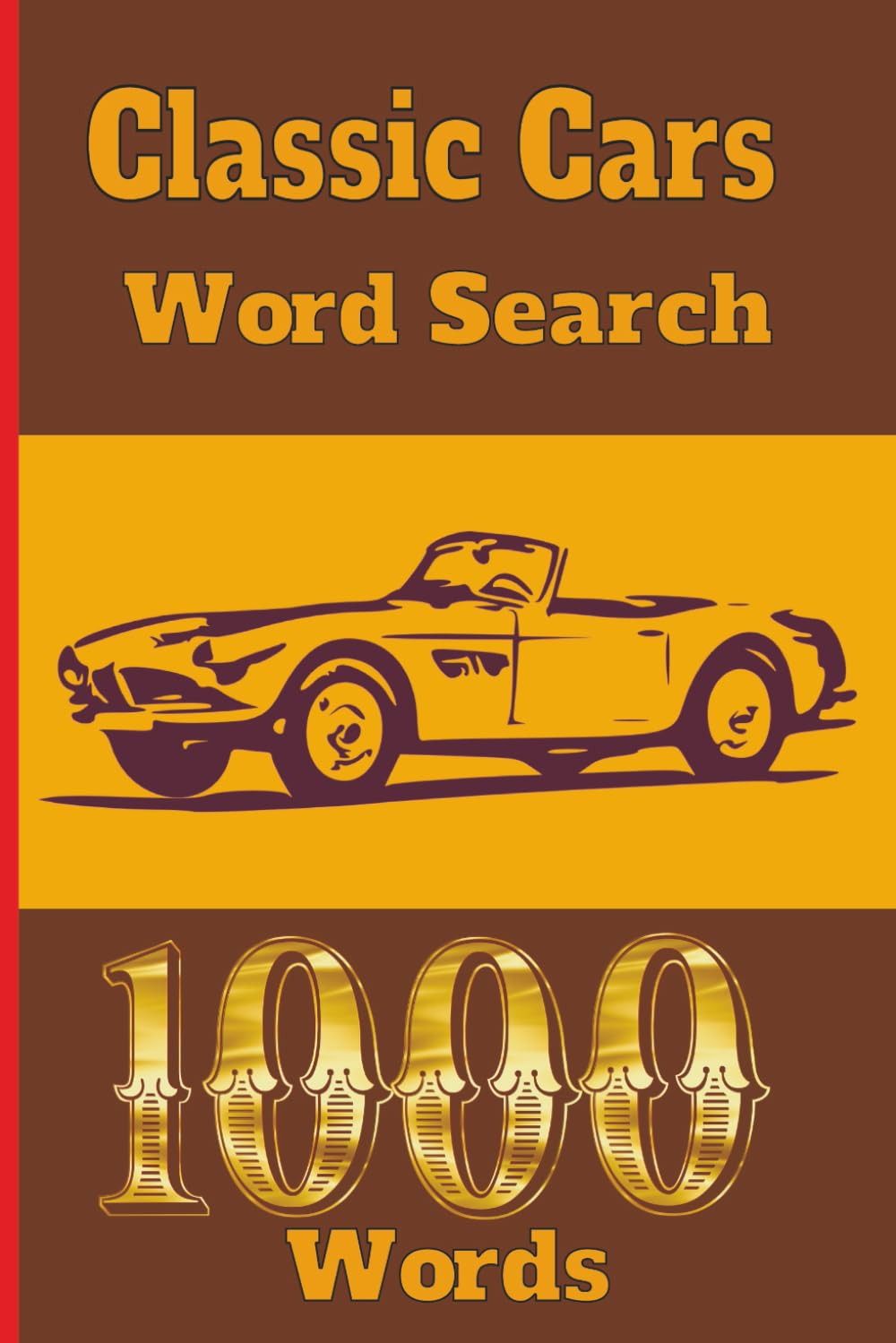 Classic Cars Word Search: 1000 Words Of Classic And Muscle Cars For Teens Adults Seniors And All Classic Cars Lovers