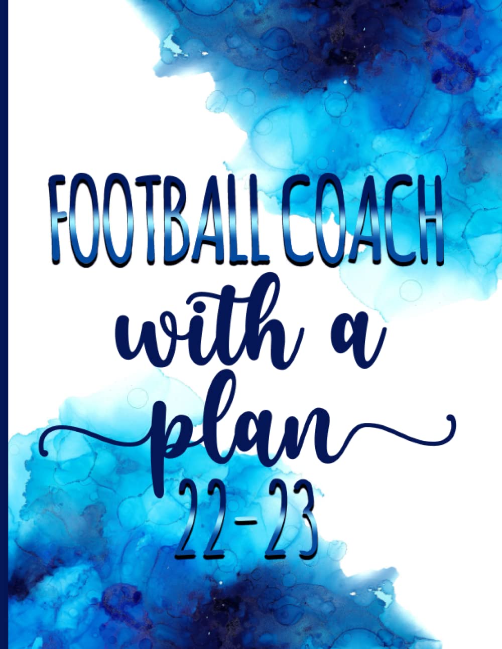 2022-2023 Football Coach Monthly Planner & Strategy Organizer