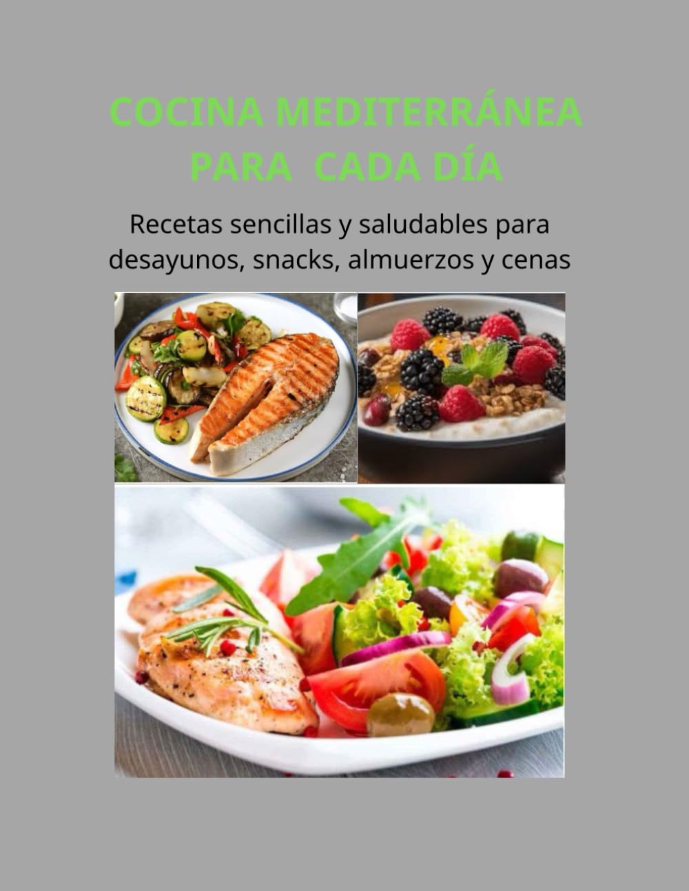 COCINA MEDITERRÁNEA PARA CADA DÍA: Recetas sencillas y saludables para desayunos, snacks, almuerzos y cenas
