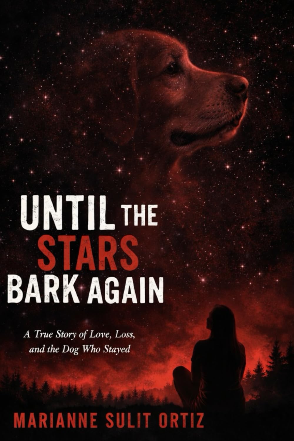 Until the Stars Bark Again: A True Story of Love, Loss, and the Dog Who Stayed