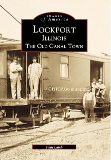 Lockport, Illinois: The Old Canal Town (Images of America)