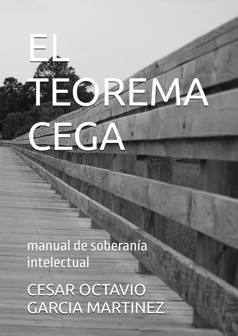EL TEOREMA CEGA: manual de soberanía intelectual