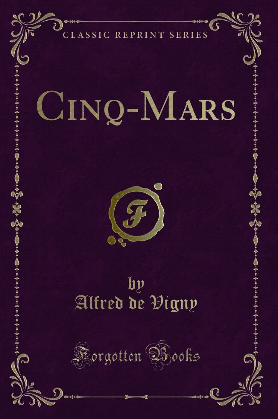 Cinq-Mars (Classic Reprint)
