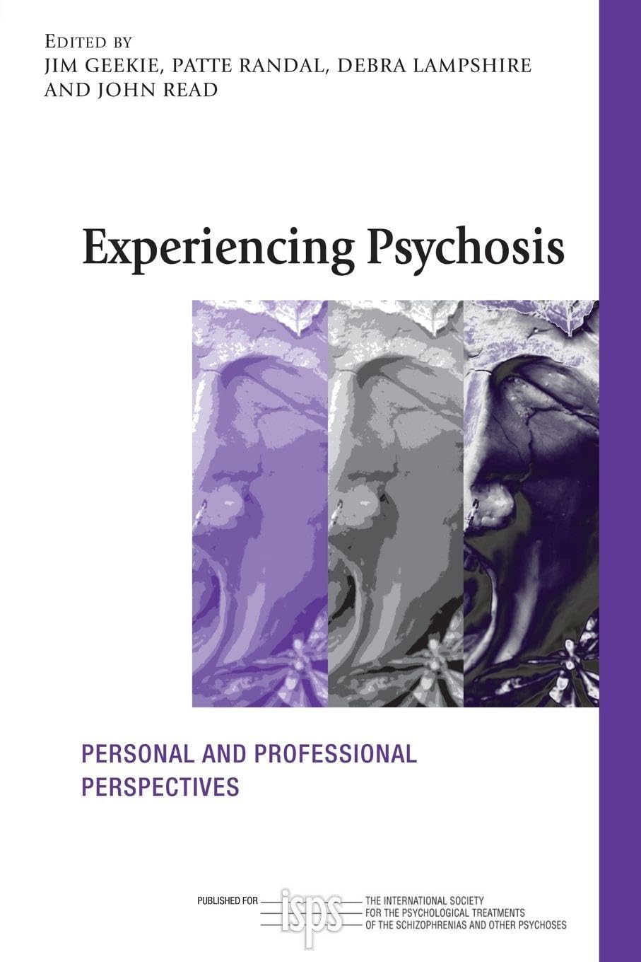 Experiencing Psychosis: Personal and Professional Perspectives (The International Society for Psychological and Social Approaches to Psychosis Book Series)