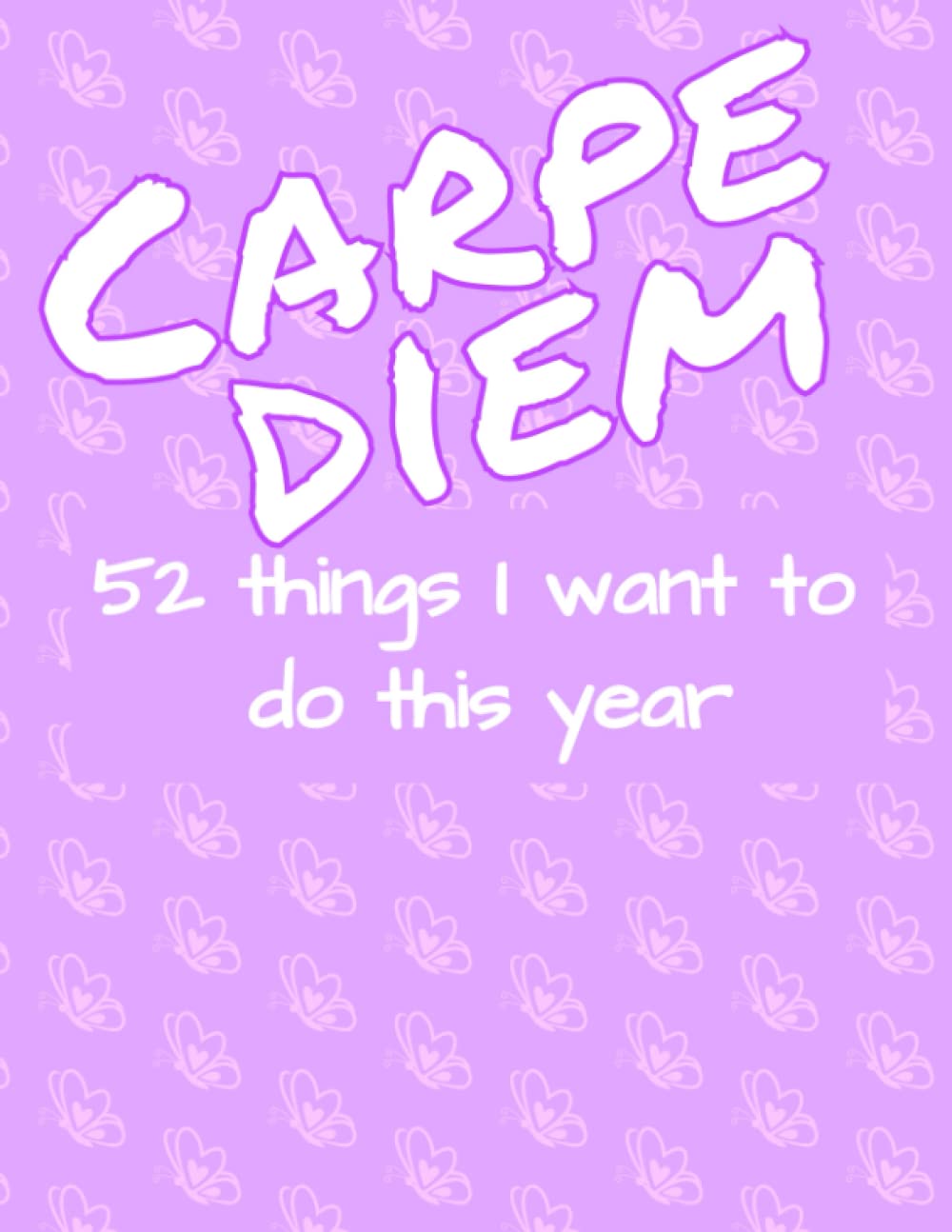 Carpe diem: 52 things I want to do this year