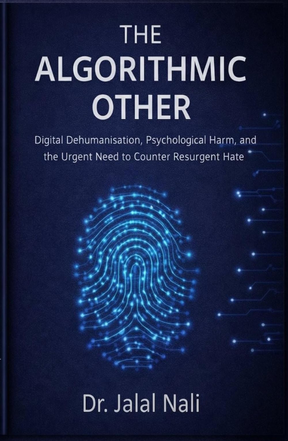 The Algorithmic Other: Digital Dehumanisation, Psychological Harm, and the Urgent Need to Counter Resurgent Hate