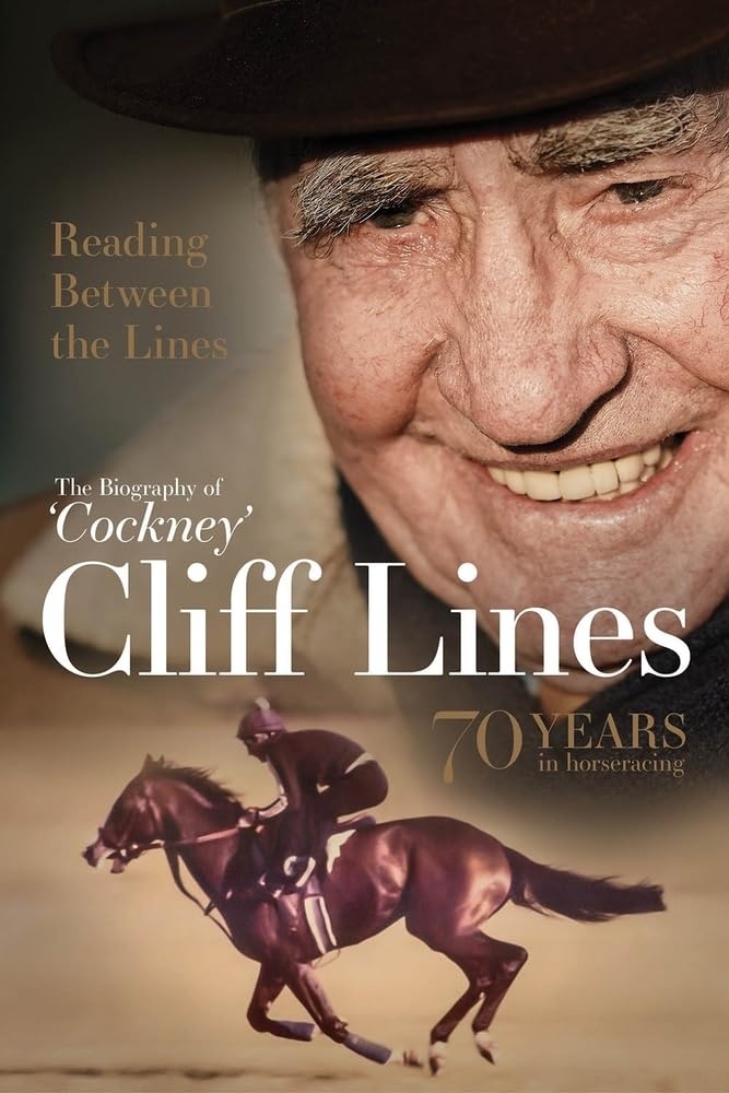 Reading Between the Lines: The Biography of 'Cockney' Cliff Lines : 70 years in Horseracing