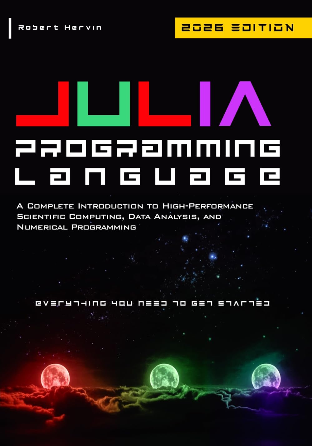 Julia Programming Language: A Complete Introduction to High-Performance Scientific Computing, Data Analysis, and Numerical Programming
