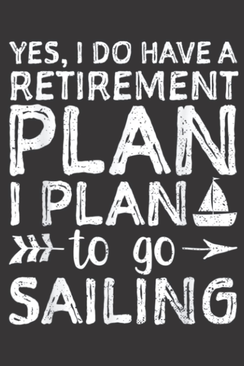 Retirement Plan Sailing Graphic Retired Captain Boating: Daily Planner Notepad To Do Schedule, Medium 6x9 Inches, 100 Pages, Printed Cover