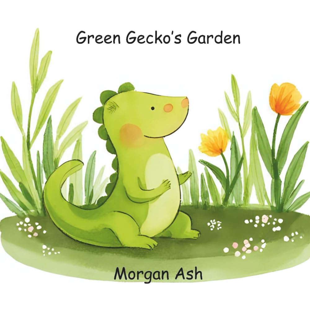 Green Gecko’s Garden: A Fun Rhyming Picture Book About the Color Green, Nature, and Curiosity – Perfect for Toddlers and Preschoolers Ages 3–5 (Color ... Series for Toddlers & Preschoolers))