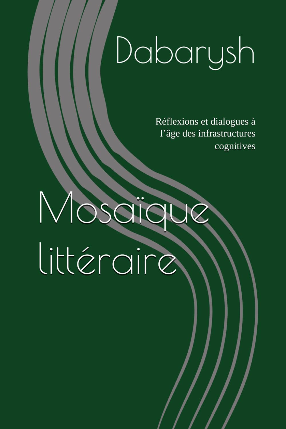 Mosaïque littéraire: Réflexions et dialogues à l’âge des infrastructures cognitives