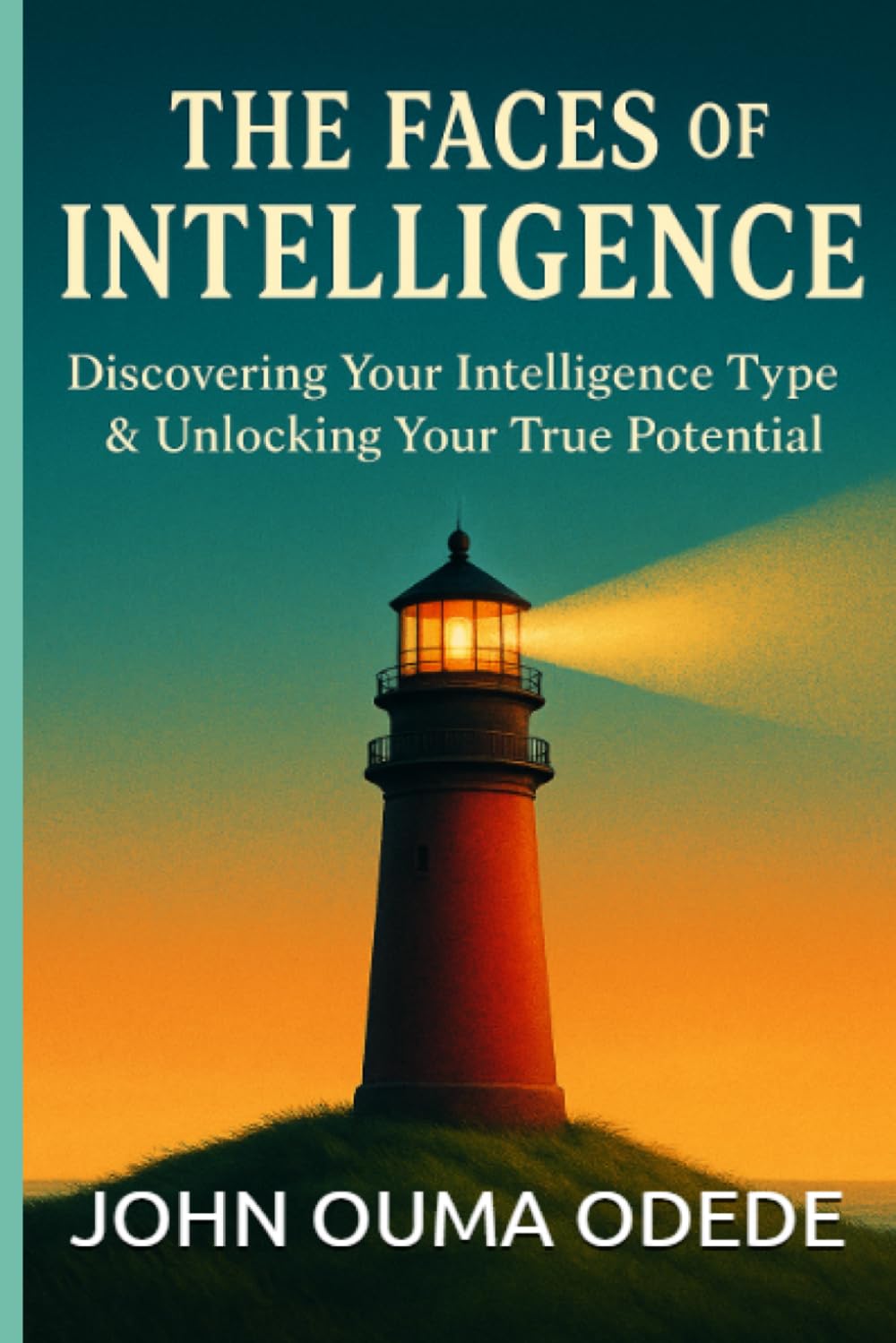 THE FACES OF INTELLIGENCE: Discovering Your Intelligence Type & Unlocking Your True Potential
