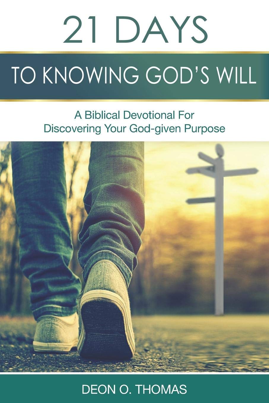 21 Days To Knowing God’s Will: A Biblical Devotional For Discovering Your God-given Purpose (21 Days Series)
