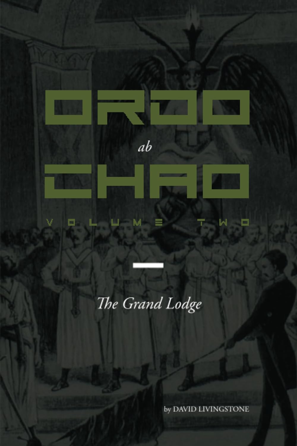 Ordo ab Chao: Volume Two: The Grand Lodge