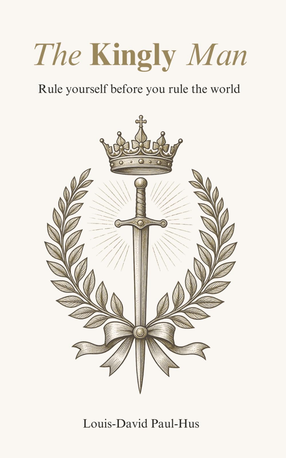 The Kingly Man: On Discipline, Faith, Masculinity, and Moral Order