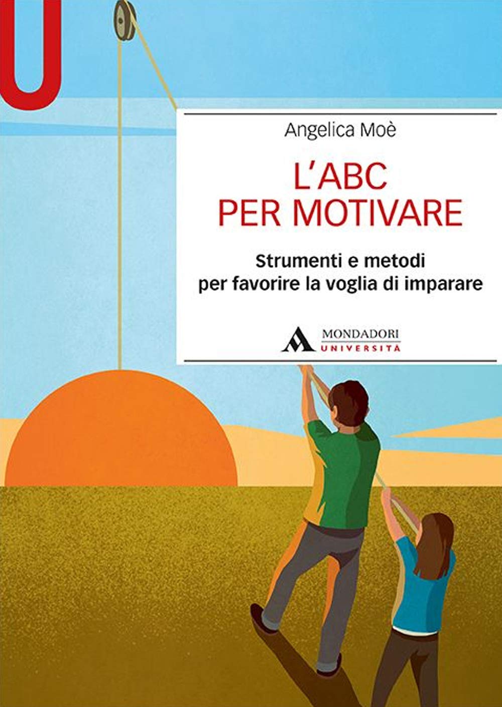 L'abc Per Motivare. Strumenti E Metodi Per Favorire La Voglia Di Imparare - 4