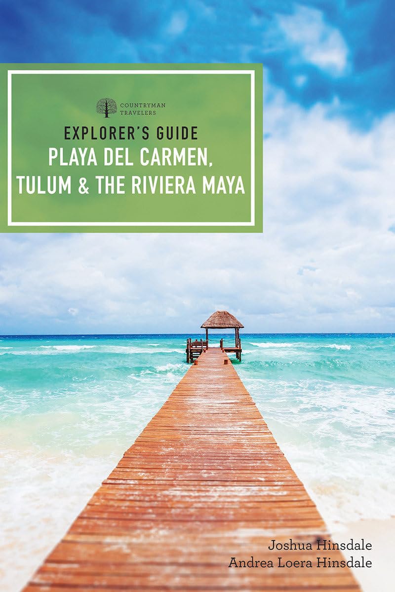 Explorer's Guide Playa del Carmen, Tulum & the Riviera Maya (Explorer's Complete)