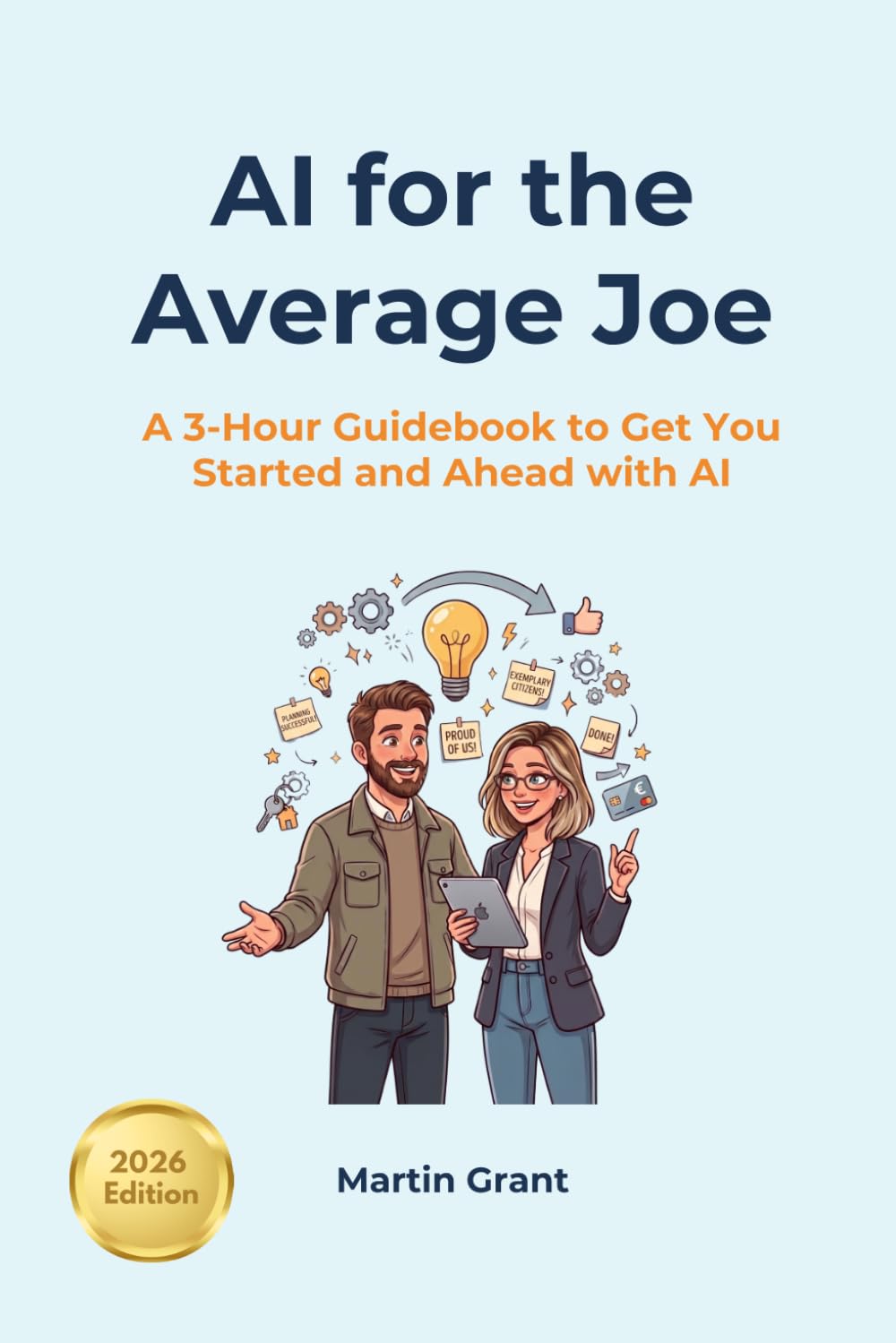 AI for the Average Joe: A 3-Hour Guidebook to Get You Started and Ahead with AI