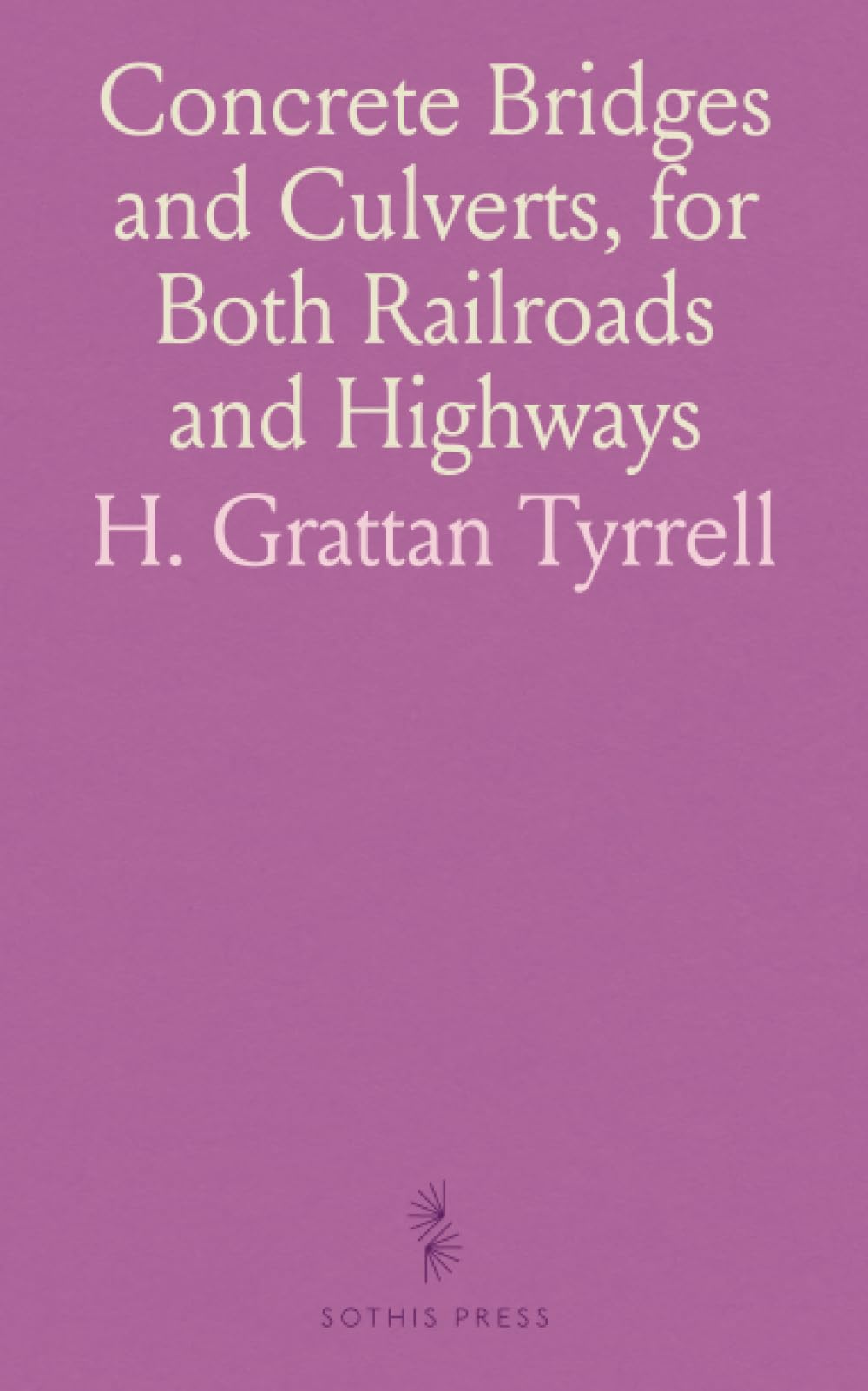 Concrete Bridges and Culverts, for Both Railroads and Highways