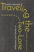 Traveling the Two-Lane: A Memoir and Travelogue 1610055586 Book Cover