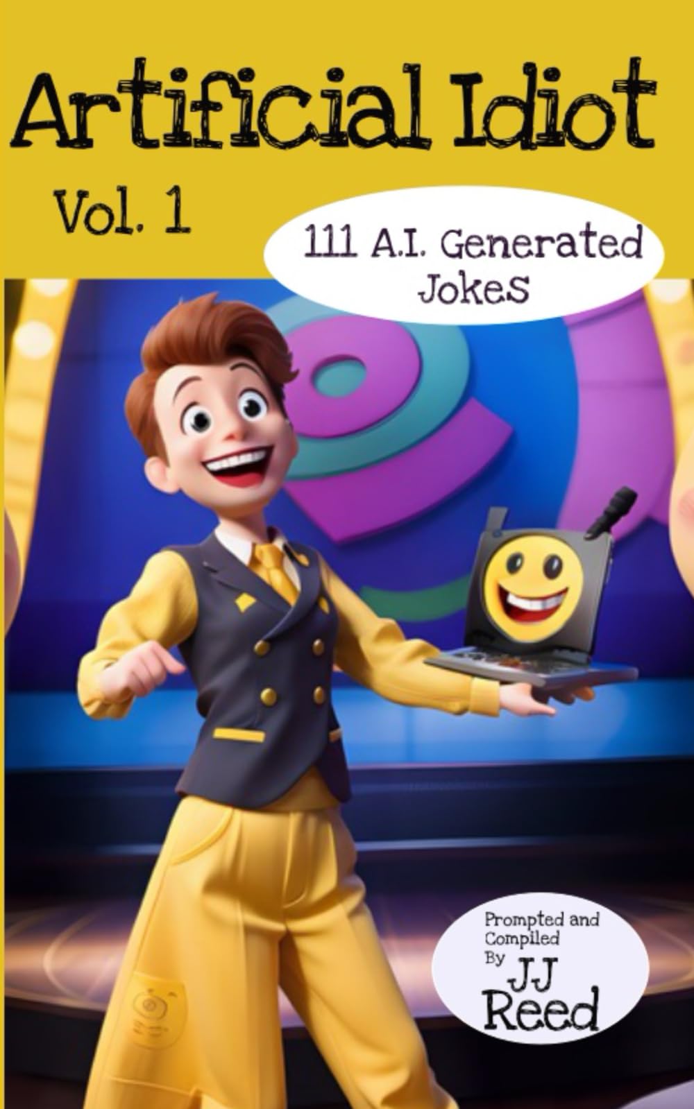 Artificial Idiot: Volume 1: 111 A.I. Generated Jokes