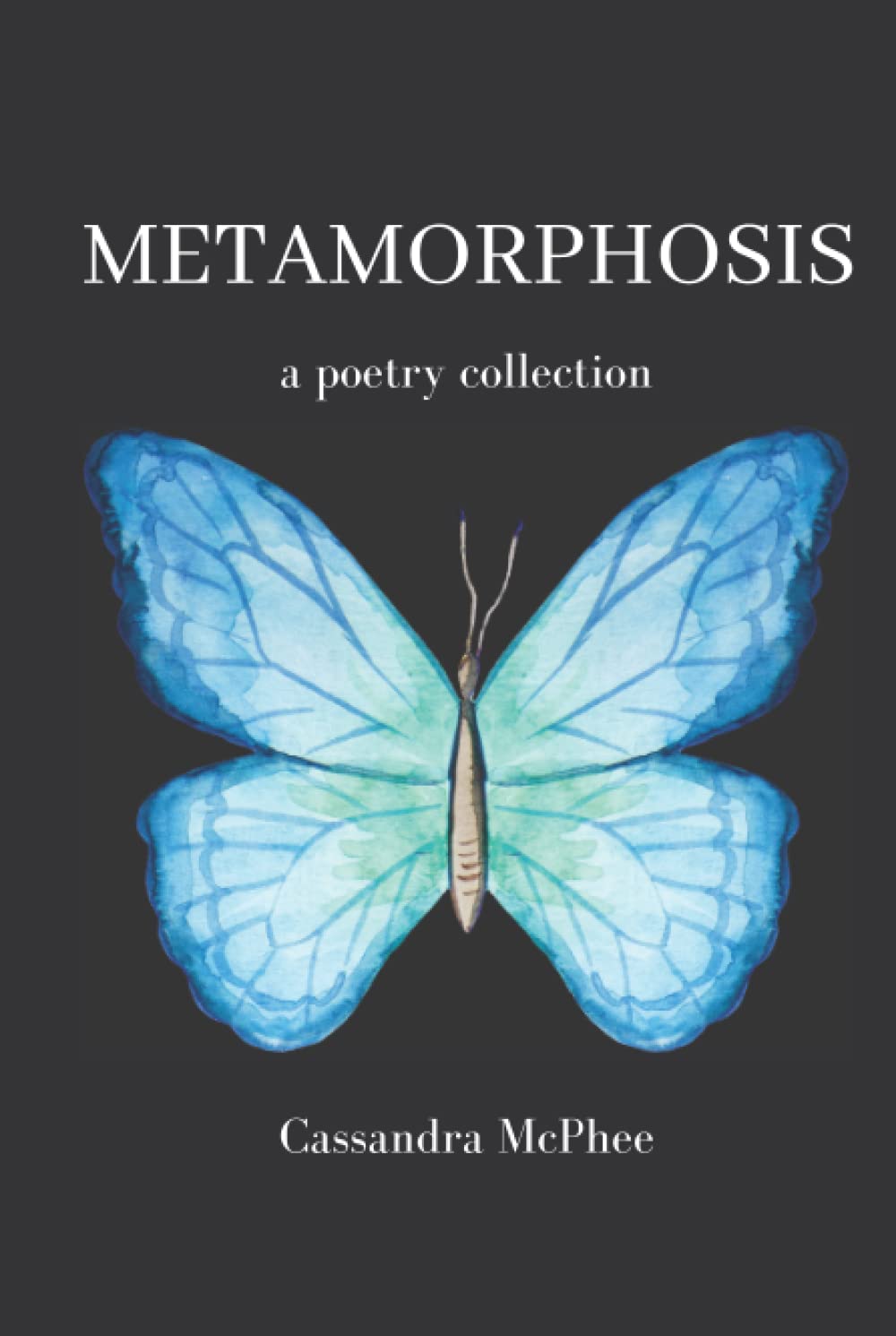 Metamorphosis: a poetry collection