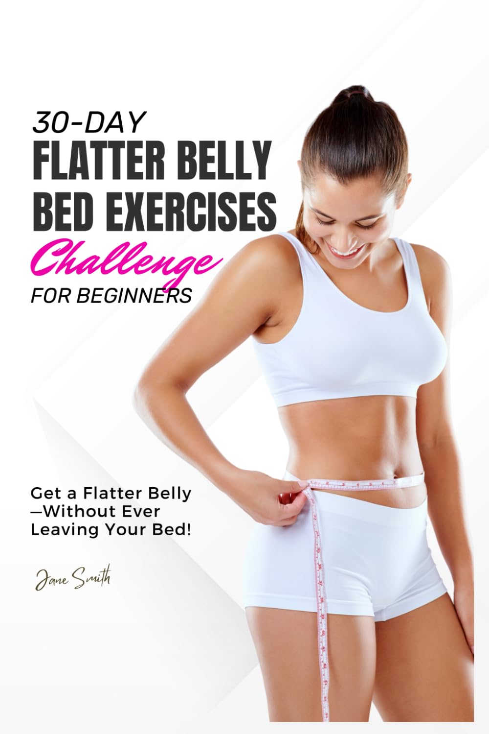 30-Day Flatter Belly Bed Exercises Challenge for Beginners with Illustrations.