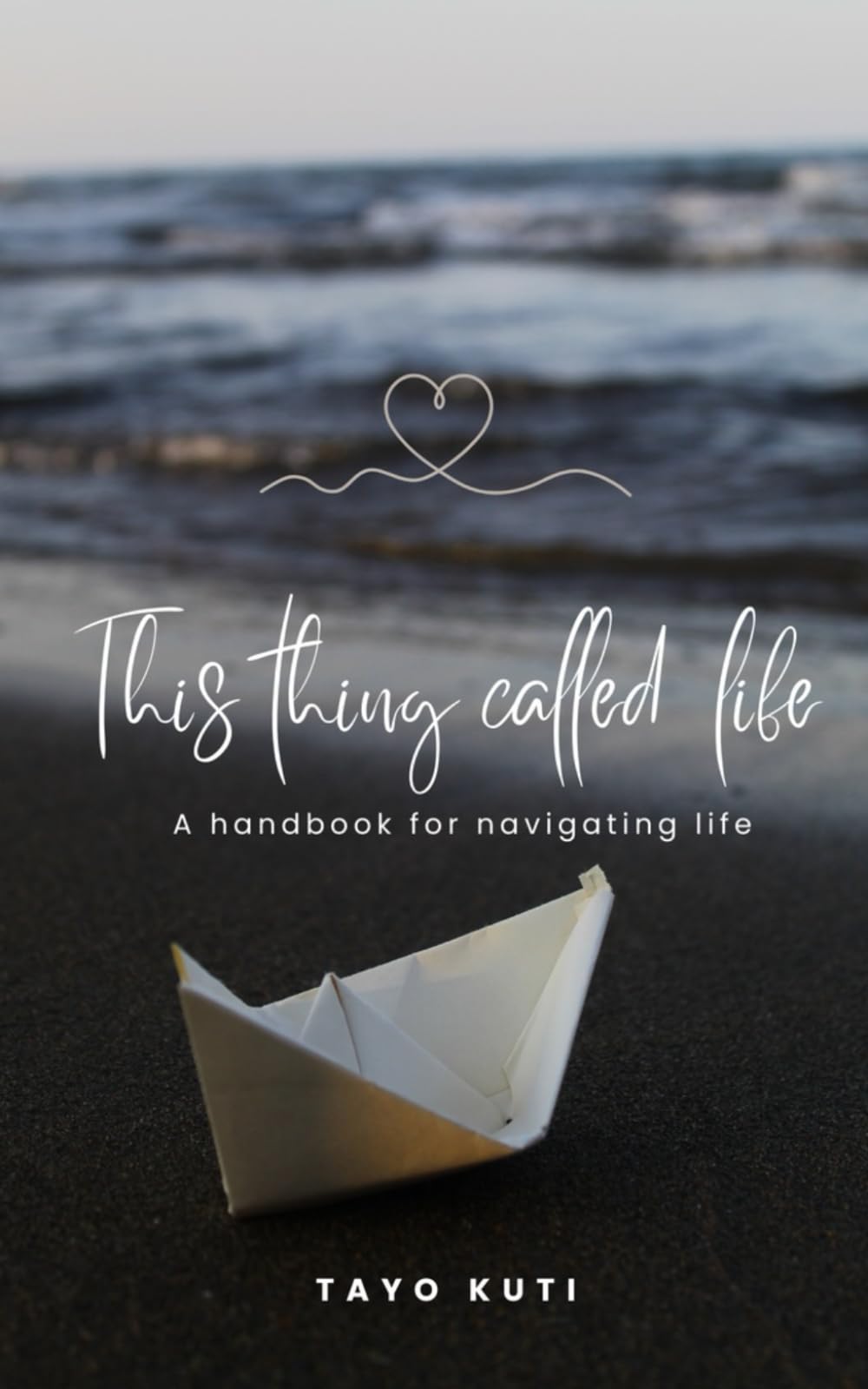 This thing called life: A handbook to help you navigate life