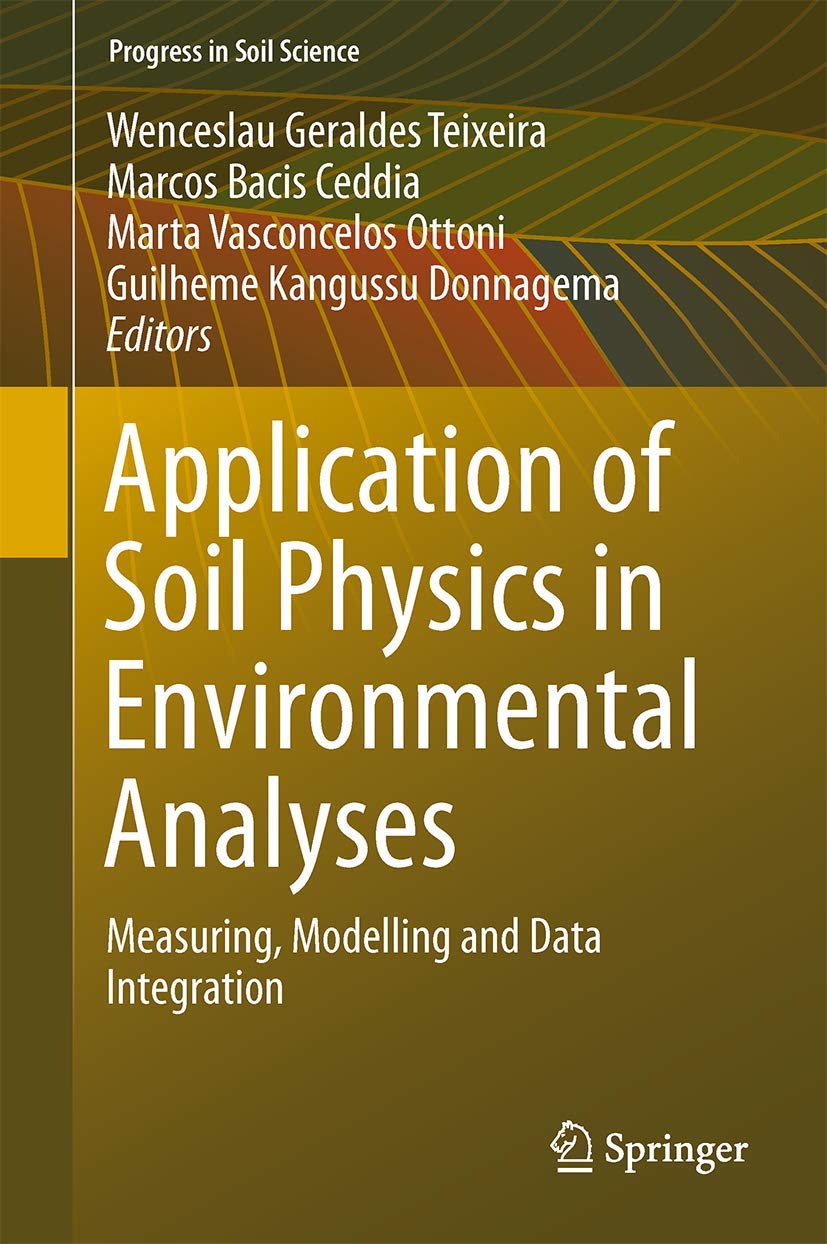 Buy Application of Soil Physics in Environmental Analyses: Measuring, Modelling and Data Integration (Progress in Soil Science) — BookShops.in