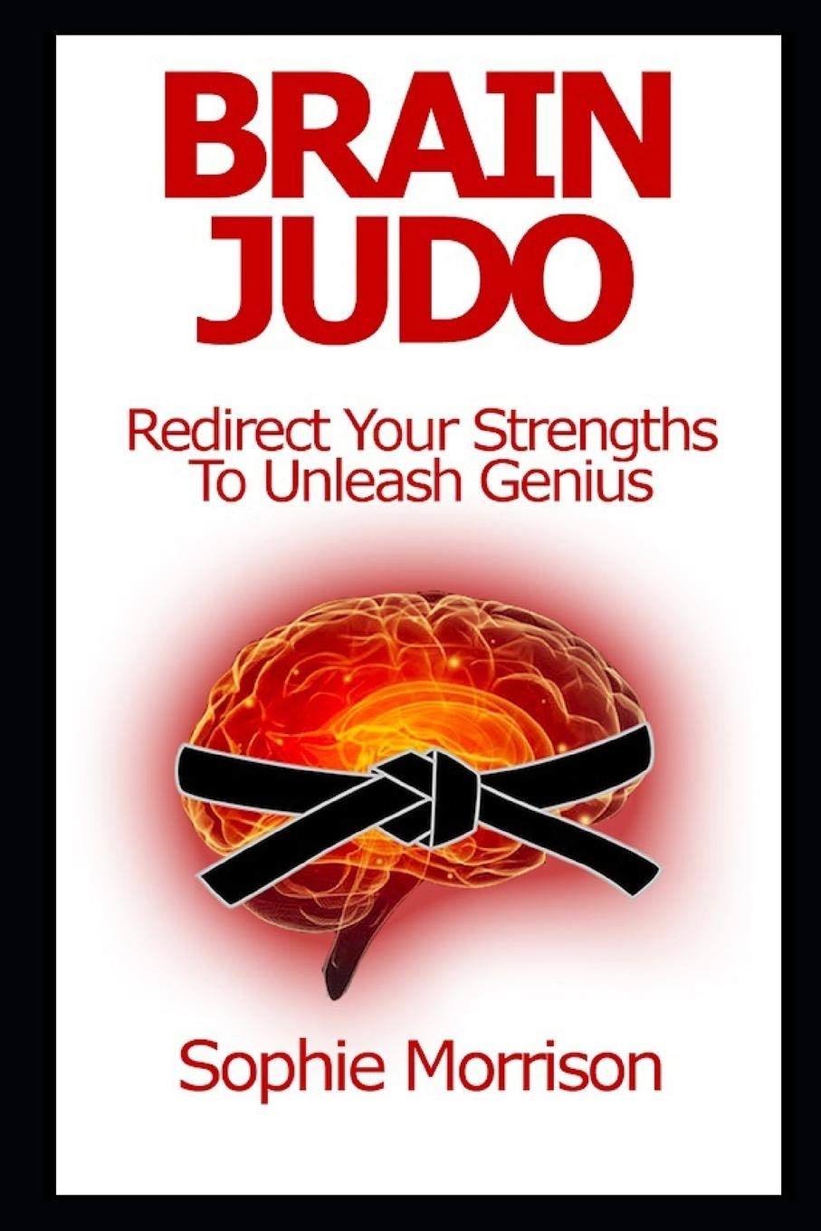 Brain Judo Activate Your Entrepreneurial Strengths Morrison, Sophie