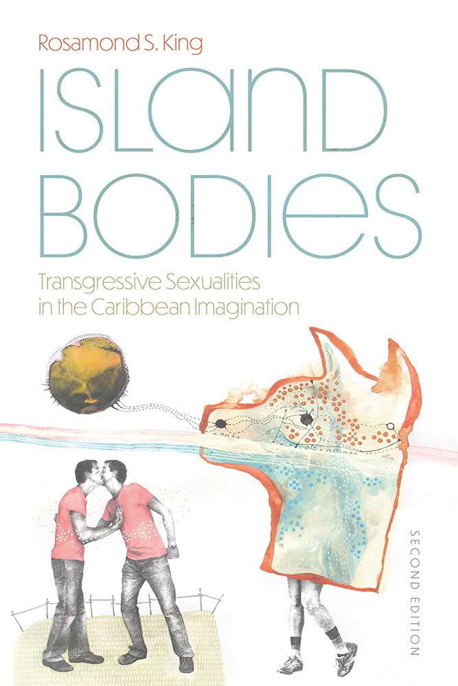 Island Bodies: Transgressive Sexualities in the Caribbean Imagination