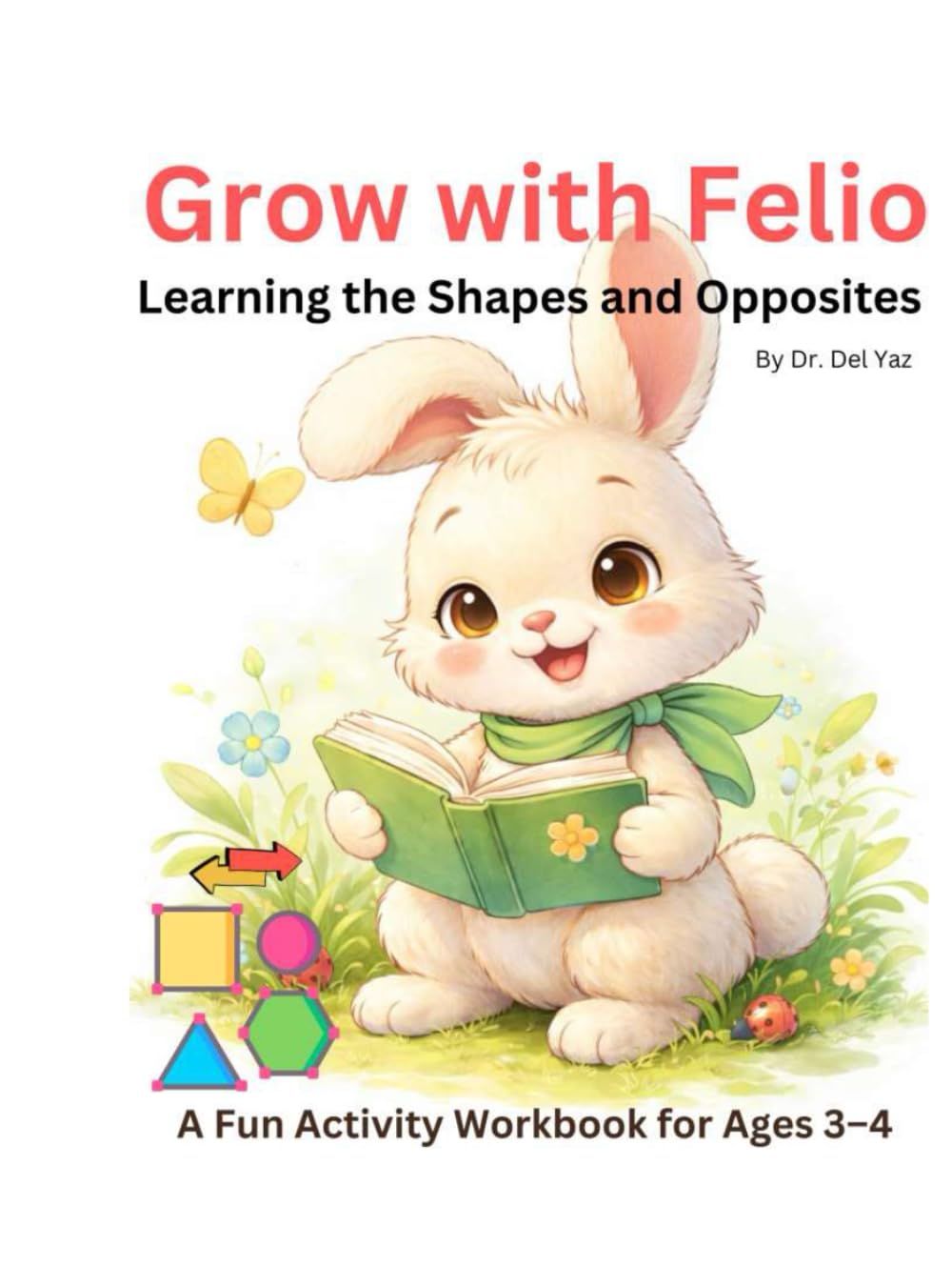 Learning the Shapes and Opposites (Grow with Felio)