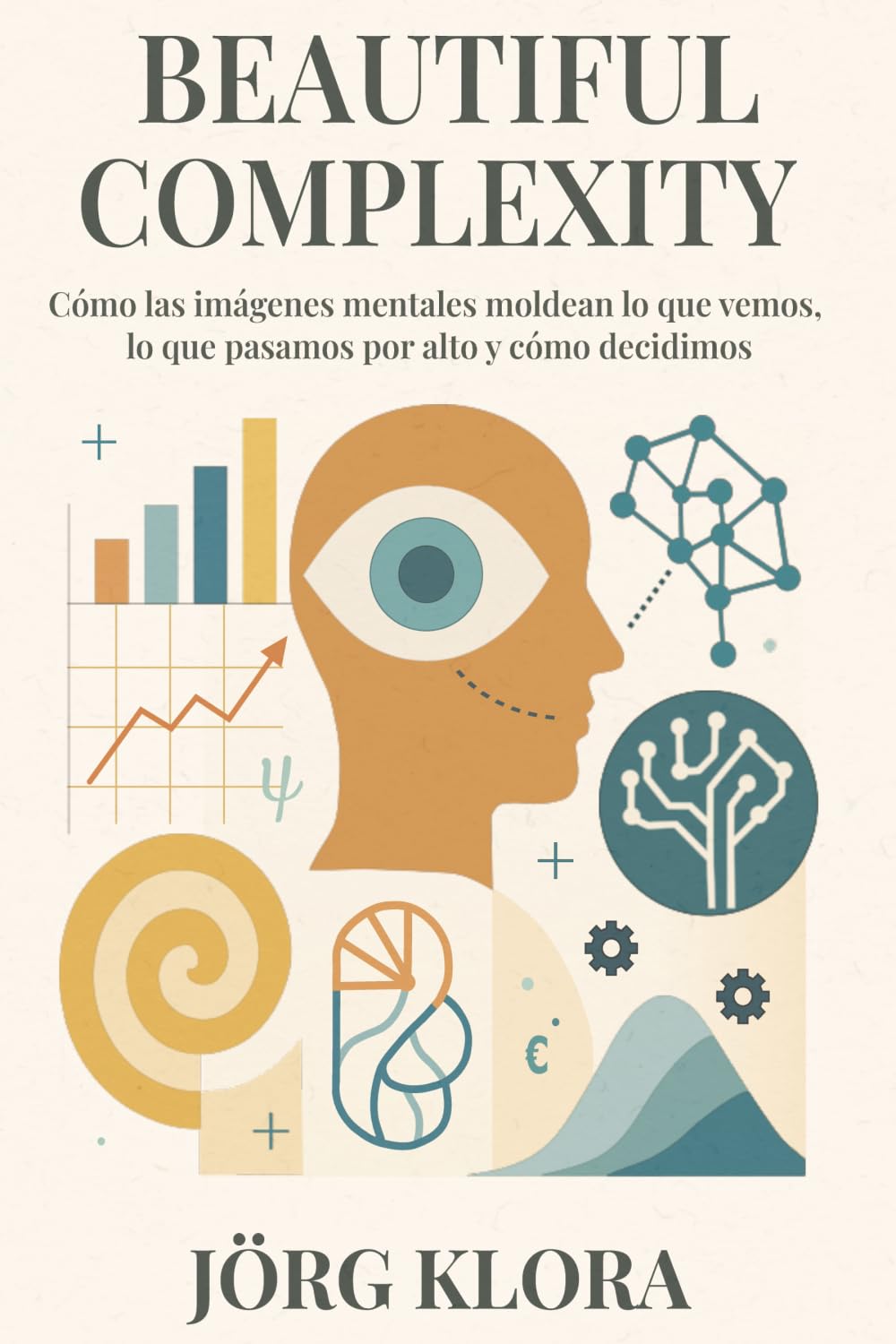 Beautiful Complexity: Cómo las imágenes mentales moldean lo que vemos, lo que pasamos por alto y cómo decidimos