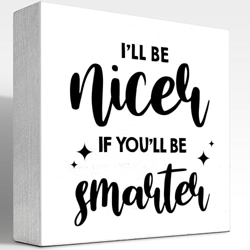 Divertido letrero de madera para oficina, con texto en inglés "I'll Be Nicer If You'll Be Smarter", caja de madera para decoración de escritorio,