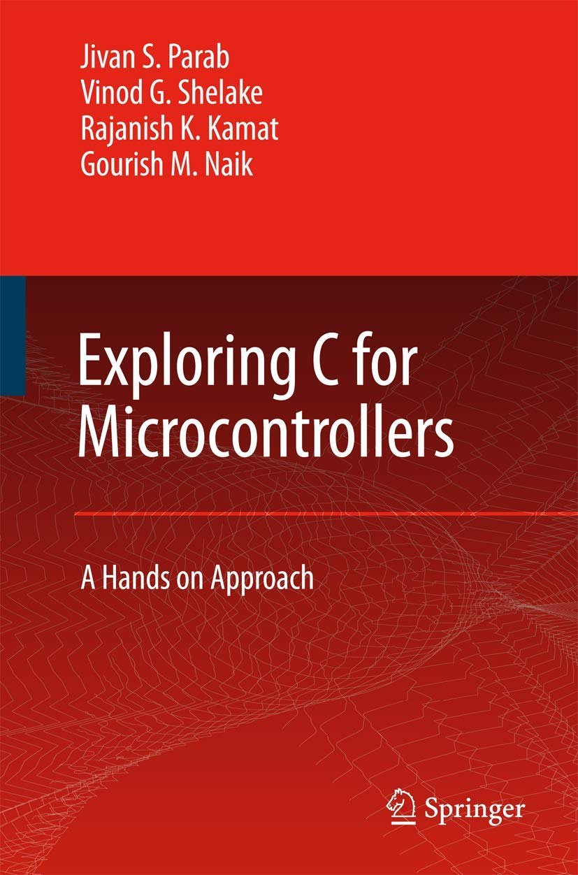 Exploring C for Microcontrollers: A Hands on Approach