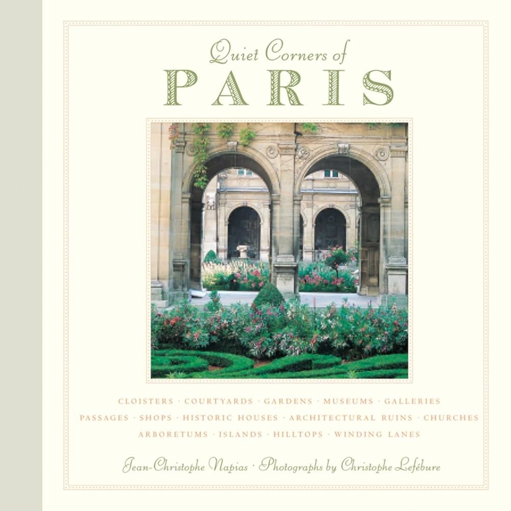Quiet Corners of Paris: Cloisters, Courtyards, Gardens