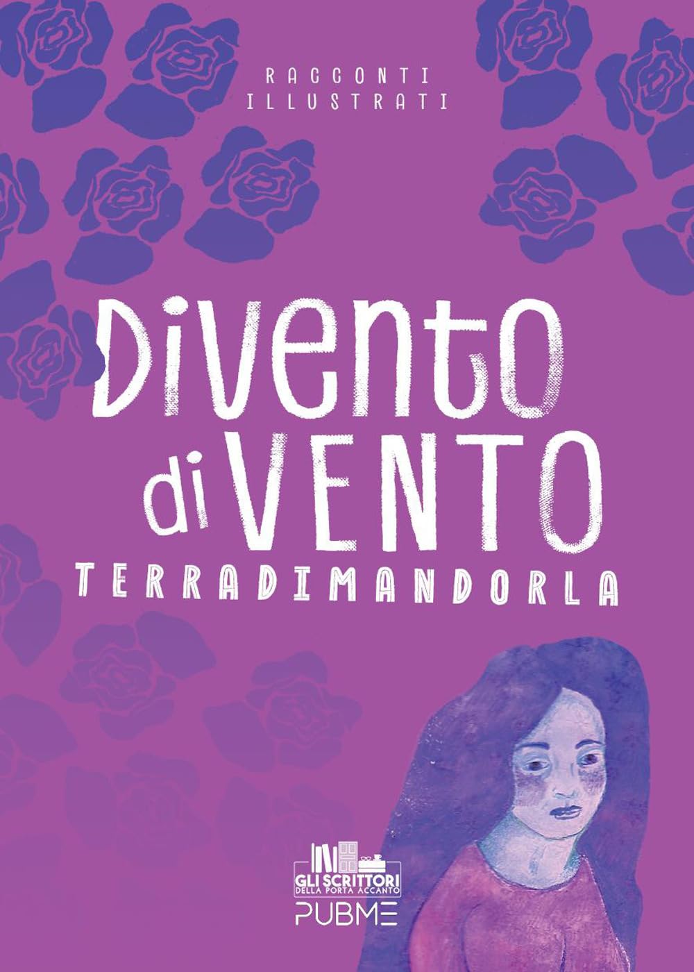 Divento di vento: (Collana Gli Scrittori della porta accanto - PubMe)