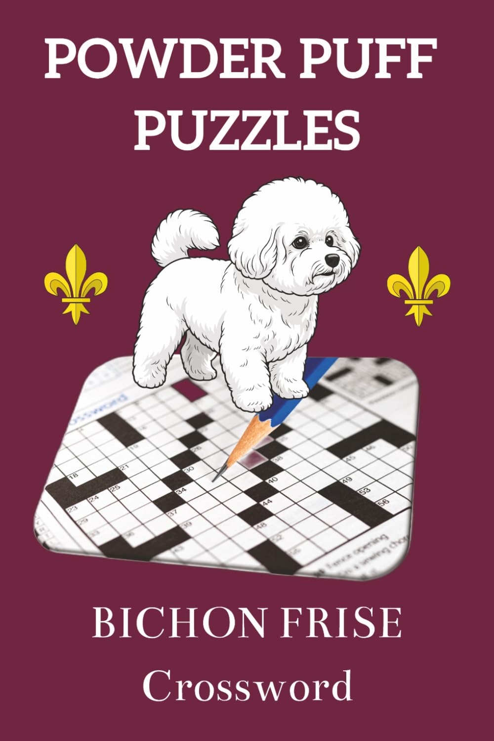 Bichon Frise Crossword: 55 Crossword Puzzles for Bichon Frise Lovers | 6" x 9" | 110 pages | 55 Puzzles | Solutions Included (Powder Puff Puzzles)