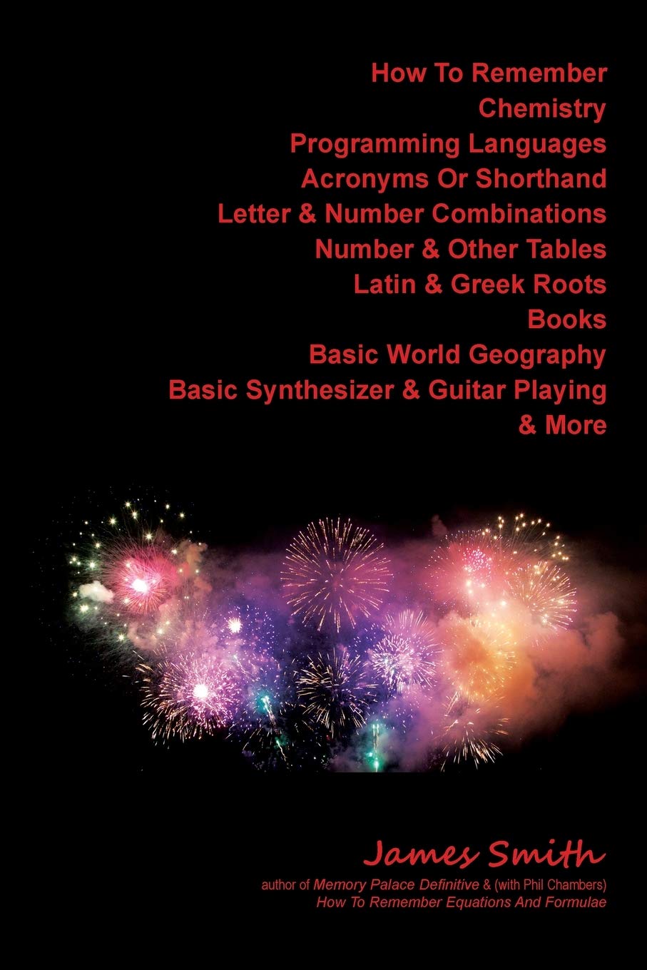 How To Remember Chemistry, Programming Languages, Acronyms Or Shorthand, Letter & Number Combinations, Number & Other Tables, Latin & Greek Roots, ... Basic Synthesizer & Guitar Playing & More