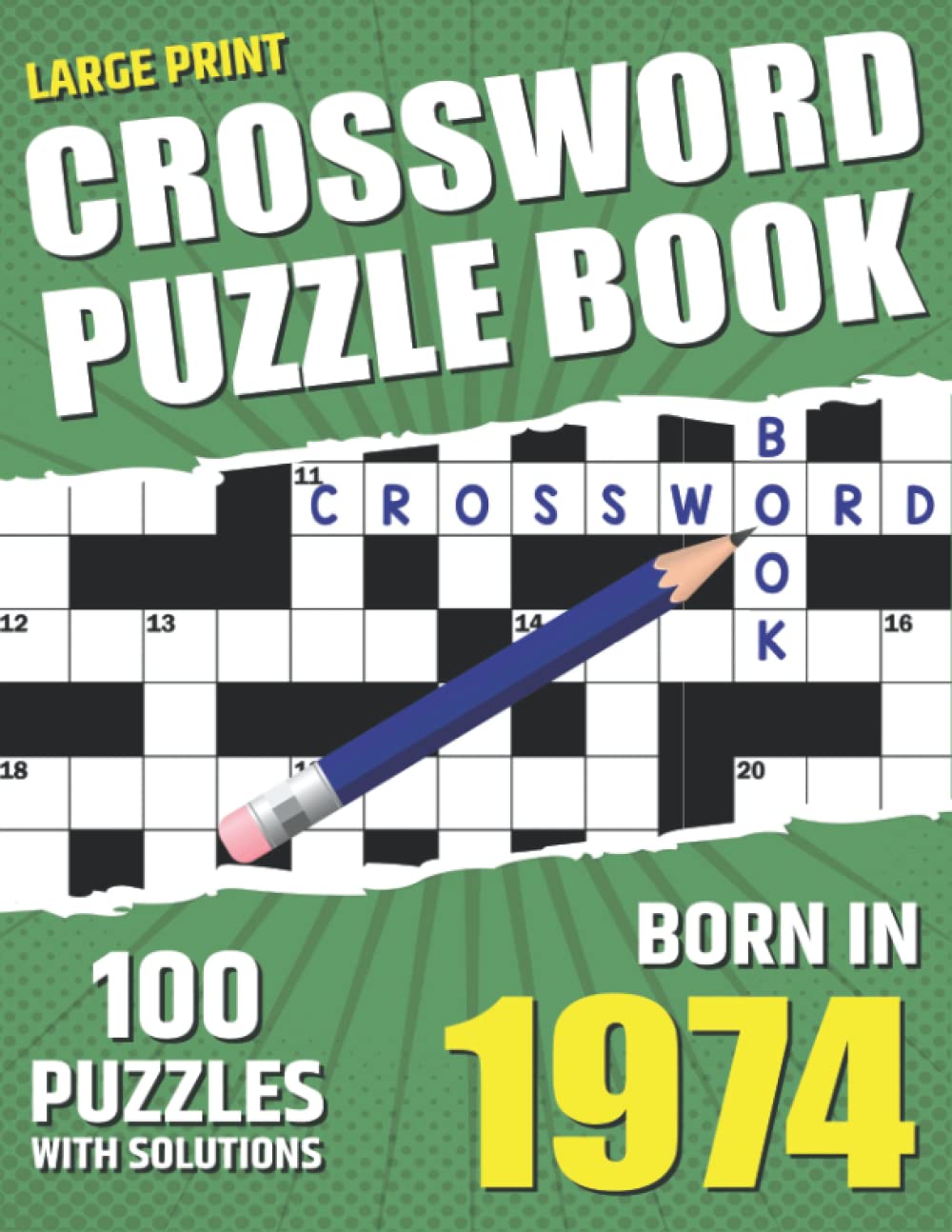 You Were Born In 1974: Crossword Puzzle Book: Adults Crossword Puzzle Logic Game Book For Seniors Men Women And All Puzzle Fans
