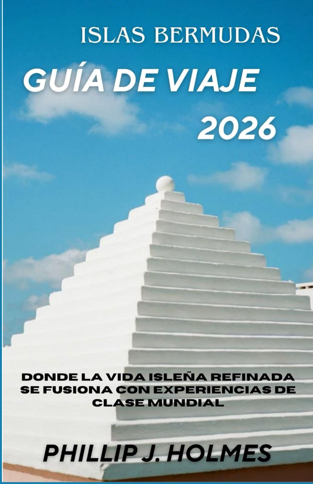 ISLAS BERMUDAS GUÍA DE VIAJE 2026: Donde la vida isleña refinada se fusiona con experiencias de clase mundial
