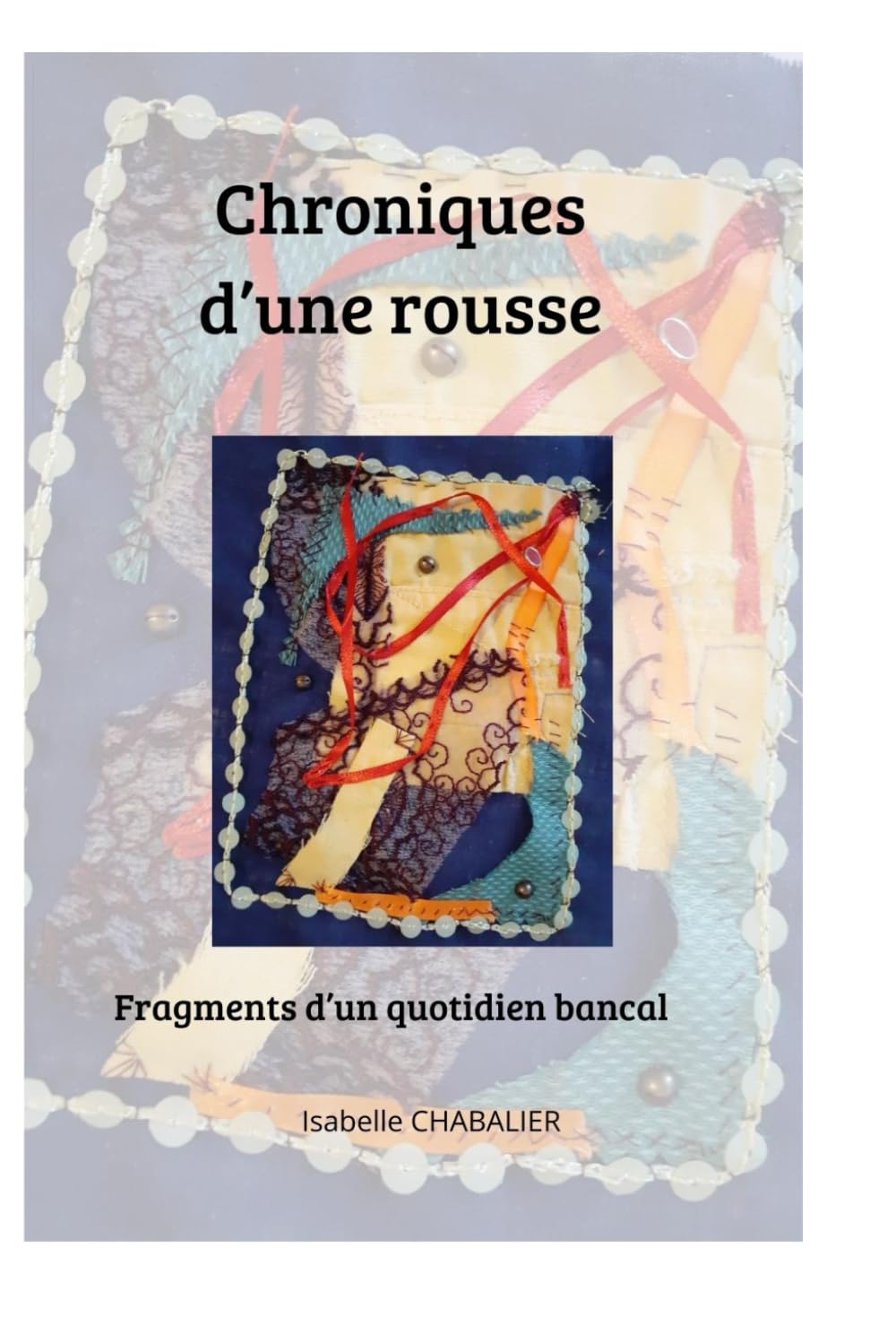 CHRONIQUES D'UNE ROUSSE: Fragments d'un quotidien bancal