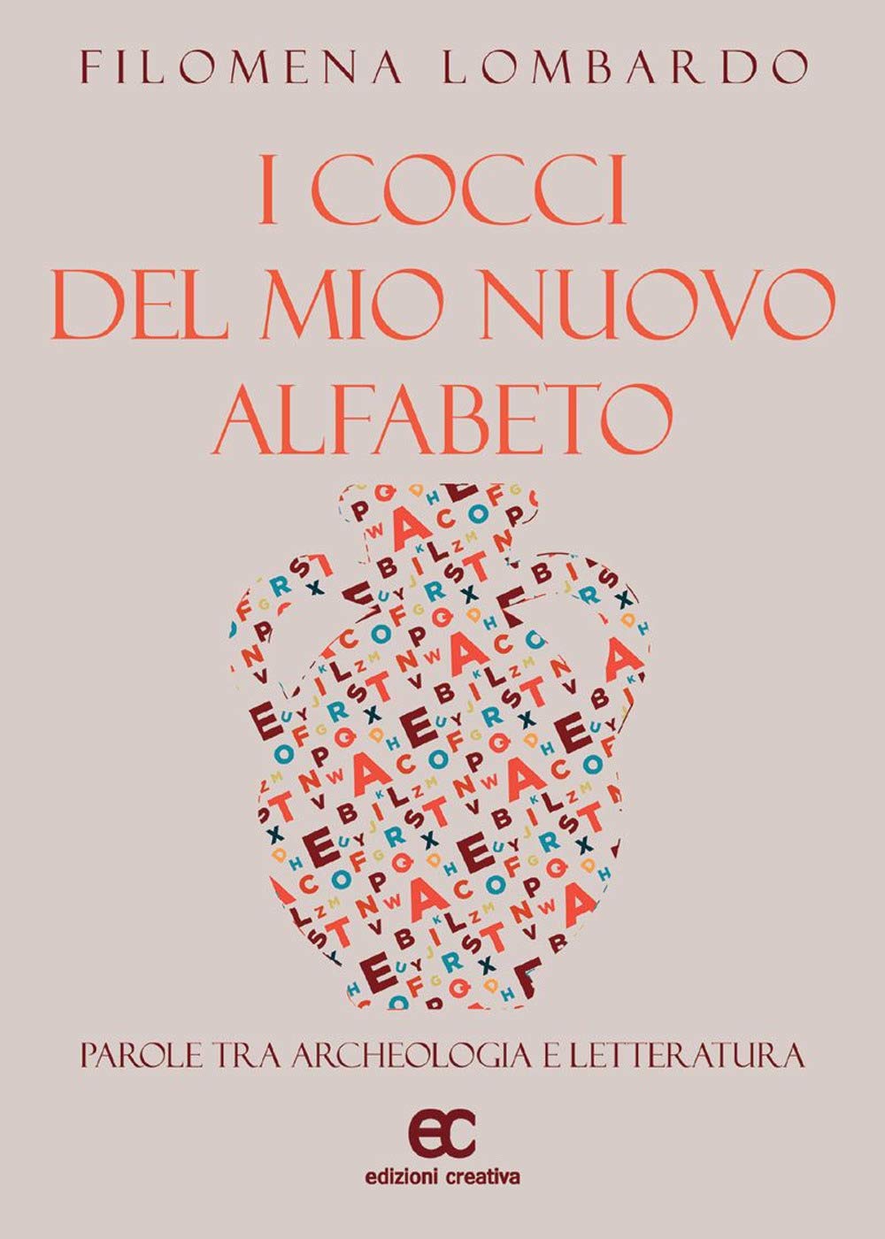 I Cocci Del Mio Nuovo Alfabeto. Parole Tra Archeologia E Letteratura - 4