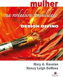 Mulher: sua Verdadeira Feminilidade - Vol. 1