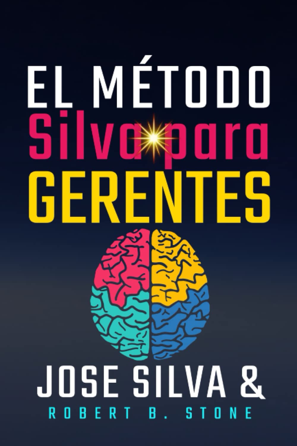 Independently published EL MÉTODO SILVA PARA GERENTES: Libere su potencial para el éxito empresarial
