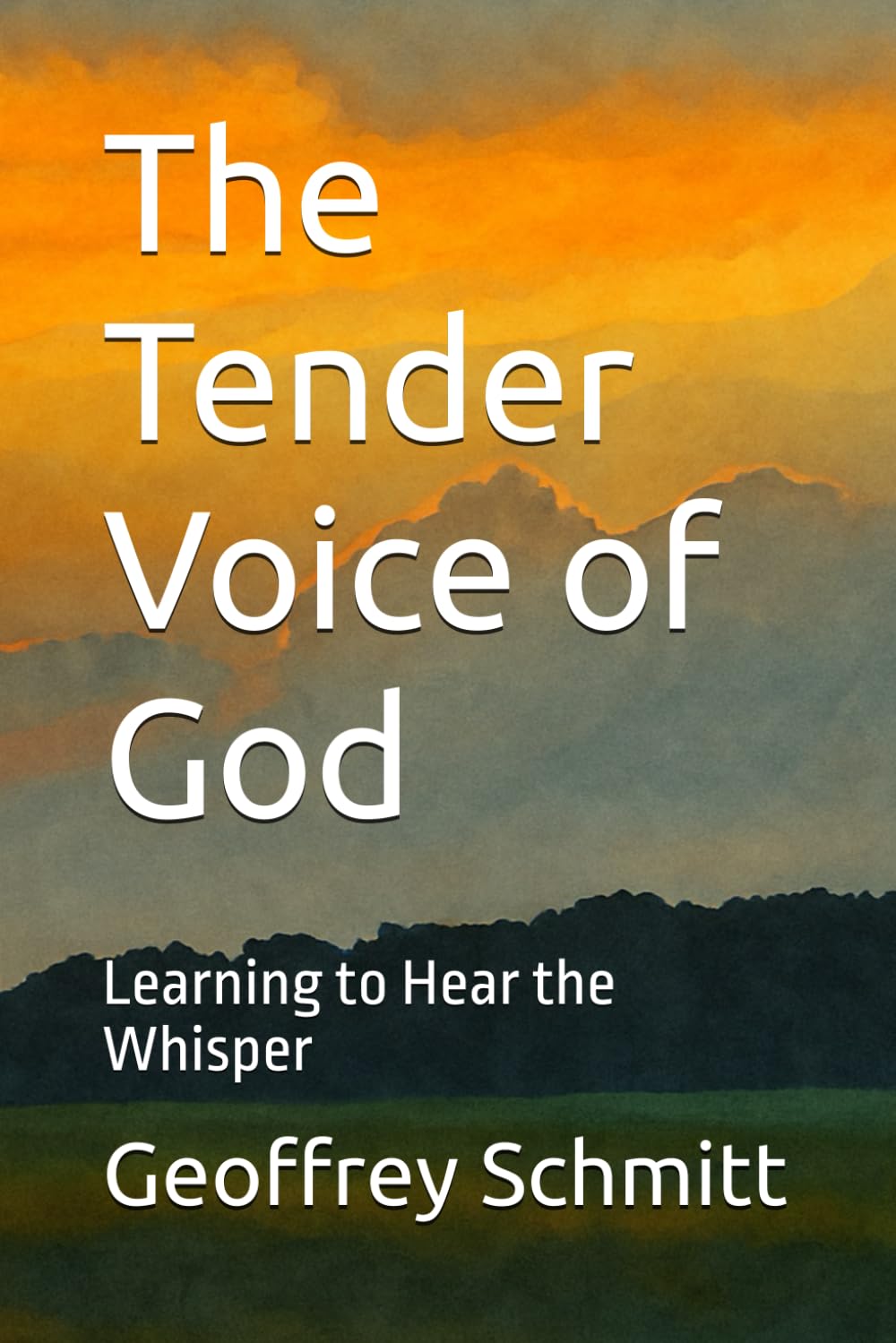 The Tender Voice of God: Learning to Hear the Whisper