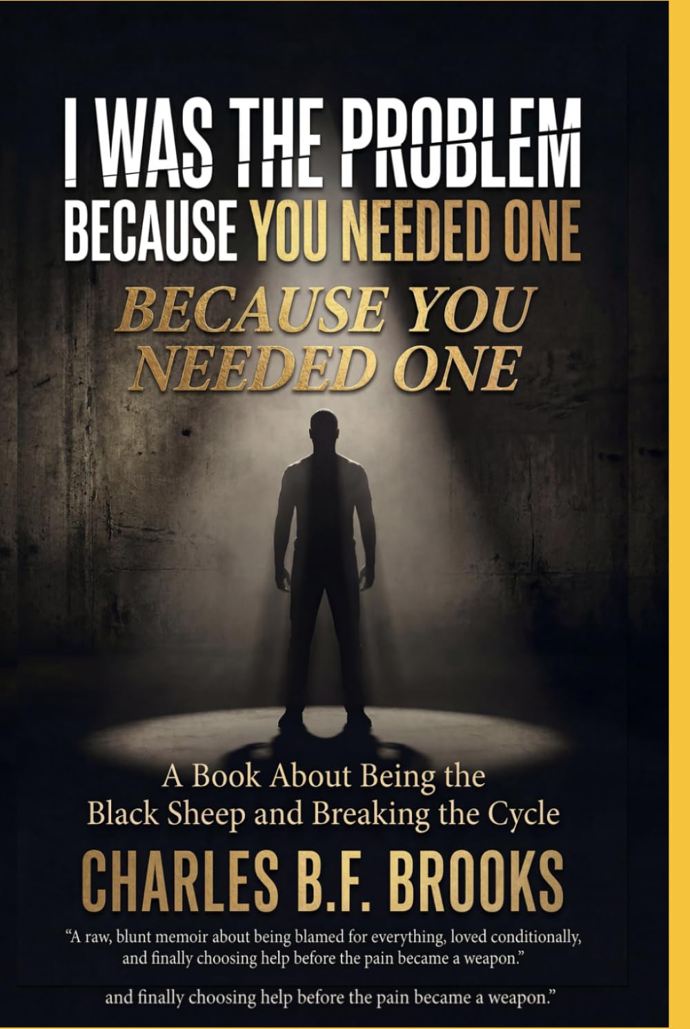 I WAS THE PROBLEM BECAUSE YOU NEEDED ONE: BEING THE BLACK SHEEP AND BREAKING THE CYCLE