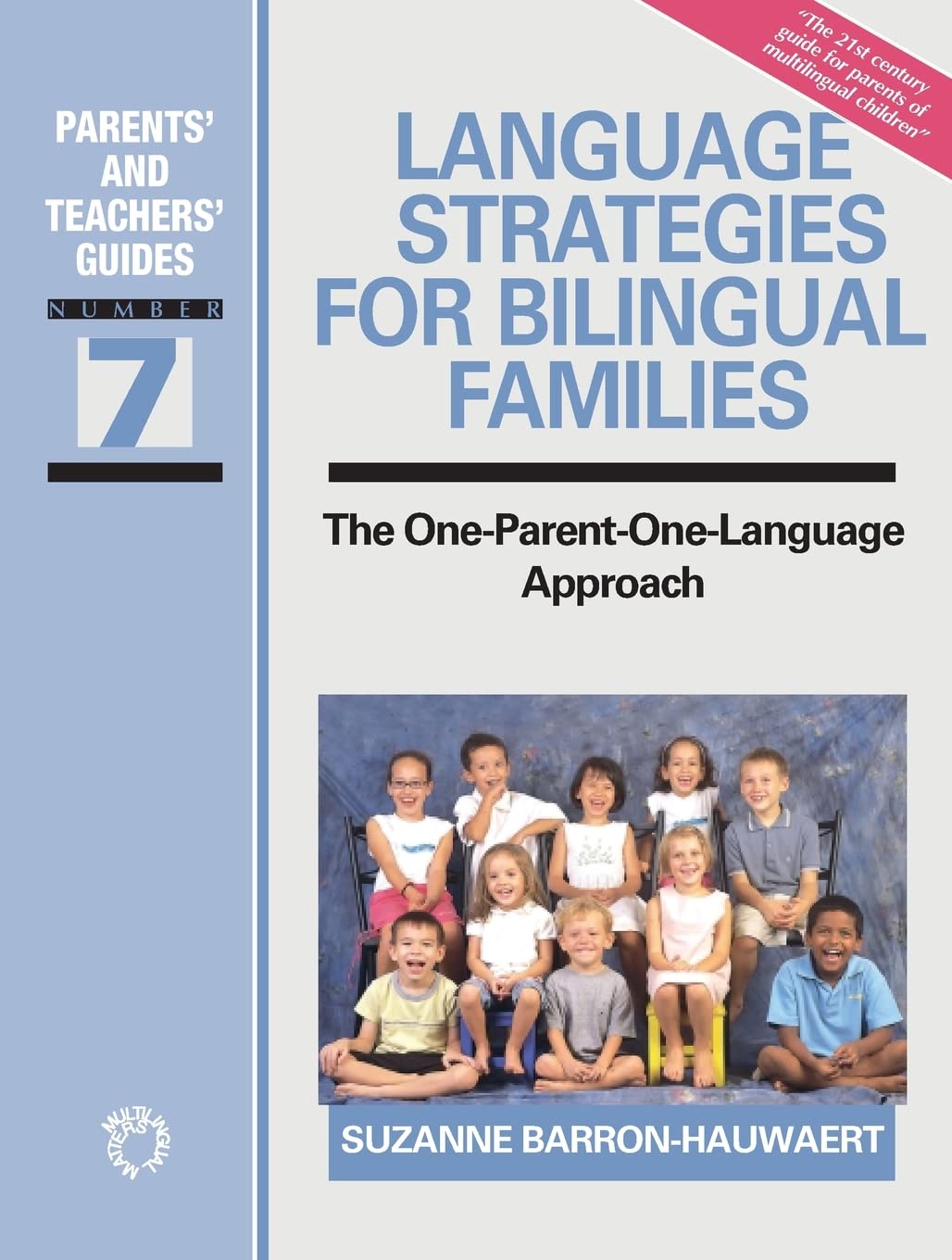 Language Strategies for Bilingual Families: The One-Parent-One-Language Approach: 7 (Parents' and Teachers' Guides)